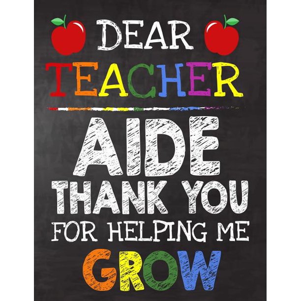 Dear Teacher Aide Thank You For Helping Me Grow Teacher Appreciation