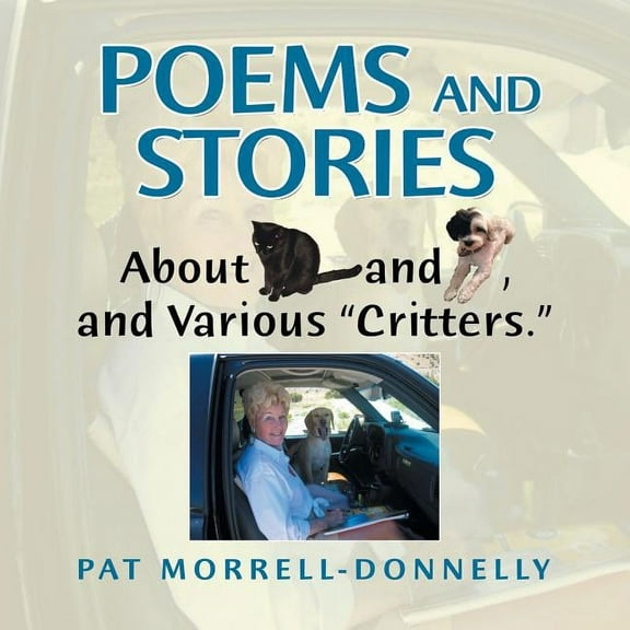 Poems and Stories About Cats and Dogs, and Various ?critters.?