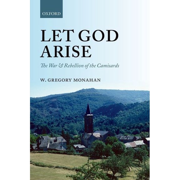 Let God Arise: The War and Rebellion of the Camisards, (Hardcover)