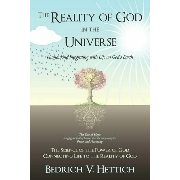 The Reality of God in the Universe: Humankind Integrating with Life on God's Earth, (Paperback)