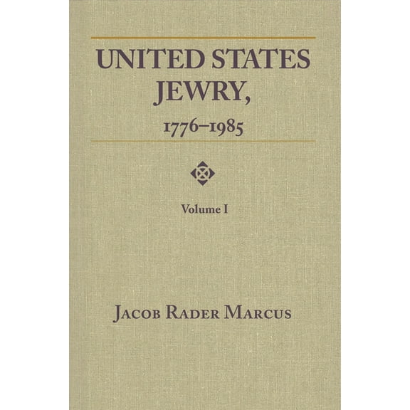 United States Jewry, 1776-1985: Volume 1, (Paperback)