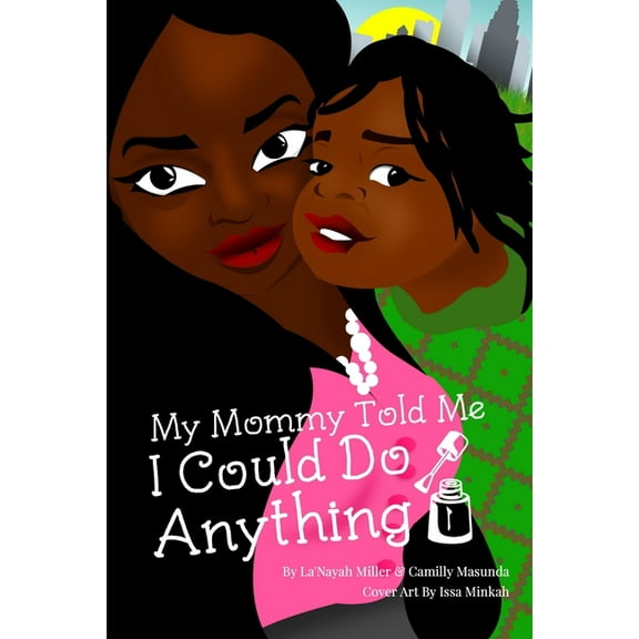 My Mommy Told Me I Could Do Anything, (Paperback)