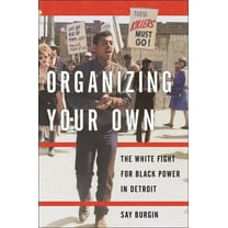 Black Power Organizing Your Own: The White Fight for Black Power in Detroit, (Paperback)
