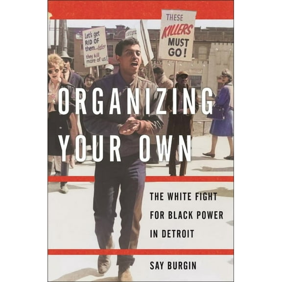Black Power Organizing Your Own: The White Fight for Black Power in Detroit, (Paperback)