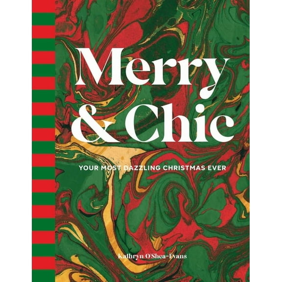 Merry & Chic: Your Most Dazzling Christmas Ever, (Hardcover)