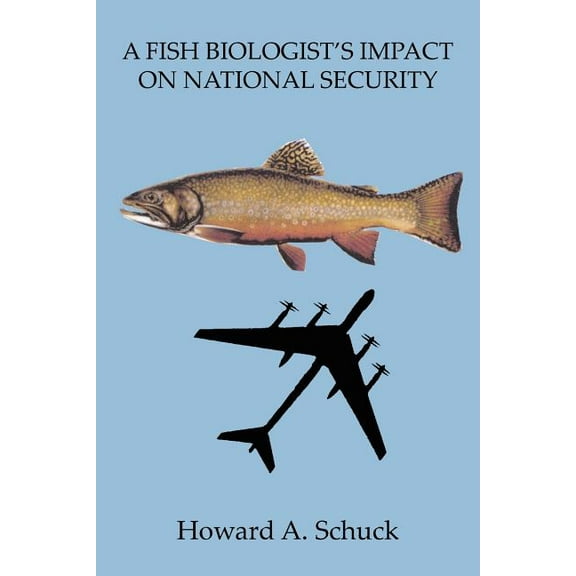 A Fish Biologist's Impact on National Security, (Paperback)