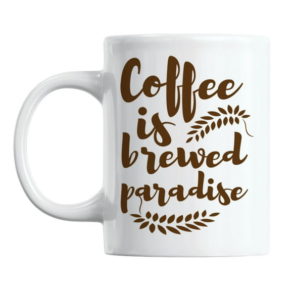 Coffee Is Brewed Paradise White Ceramic Coffee & Tea Mug (11oz)