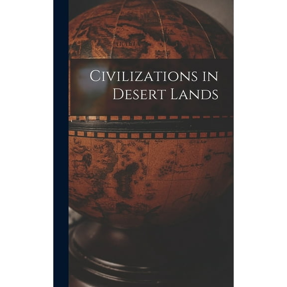 Civilizations in Desert Lands, (Hardcover)
