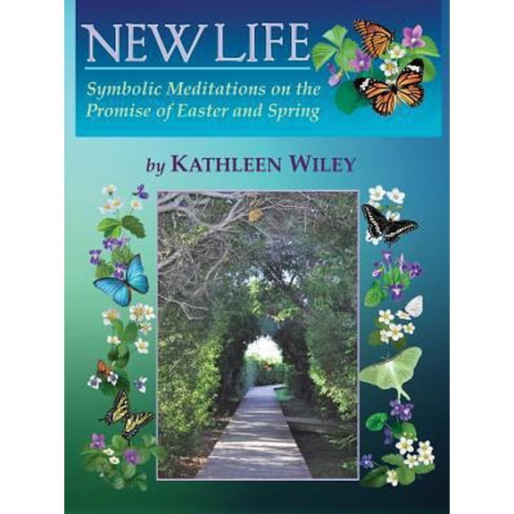 Pre-Owned New Life: Symbolic Meditations on the Promise of Easter and Spring (Paperback) 0991566130 9780991566136