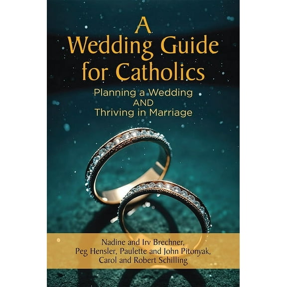 A Wedding Guide for Catholics: Planning a Wedding and Thriving in Marriage, (Paperback)