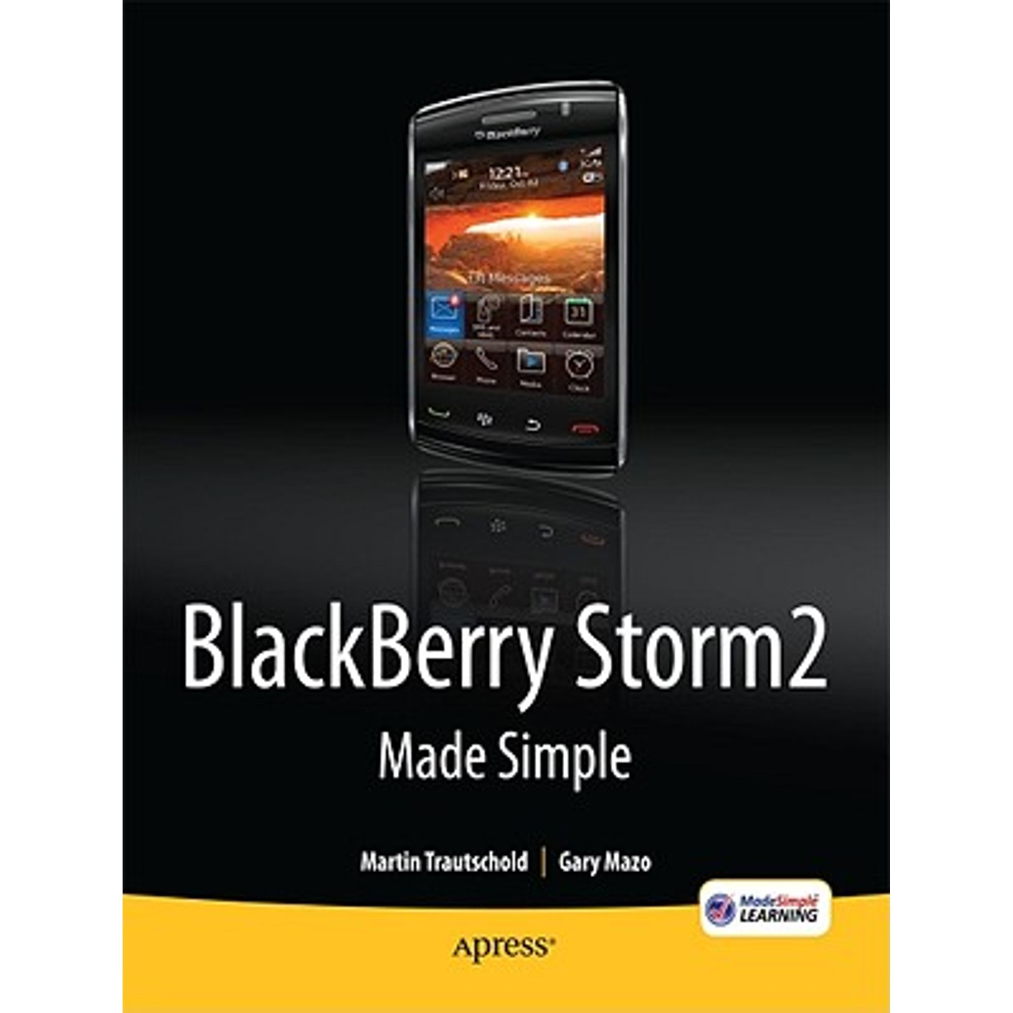 Blackberry Storm2 Made Simple Written for the Storm 9500 and 9530, and