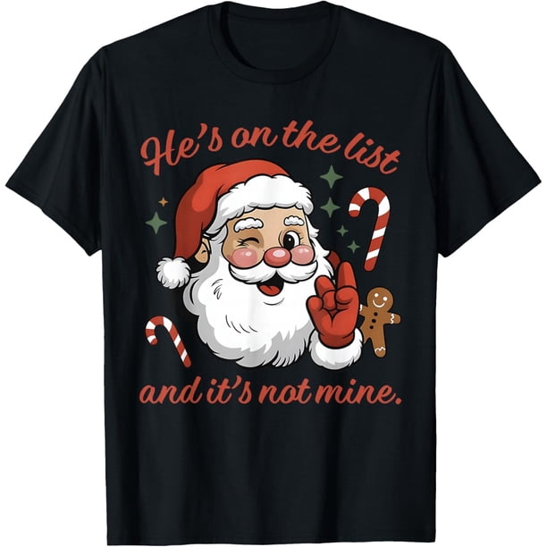 He's On The List and It's Not Mine - Camiseta de pijama de Papá Noel de Navidad