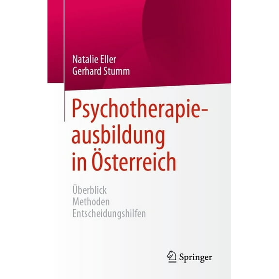 Psychotherapieausbildung in Ãsterreich: Ãberblick Methoden Entscheidungshilfen, (Paperback)