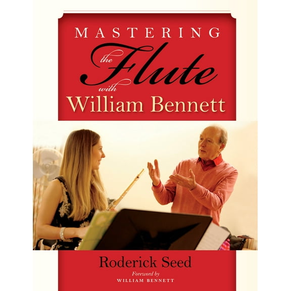 Mastering the Flute with William Bennett, (Paperback)