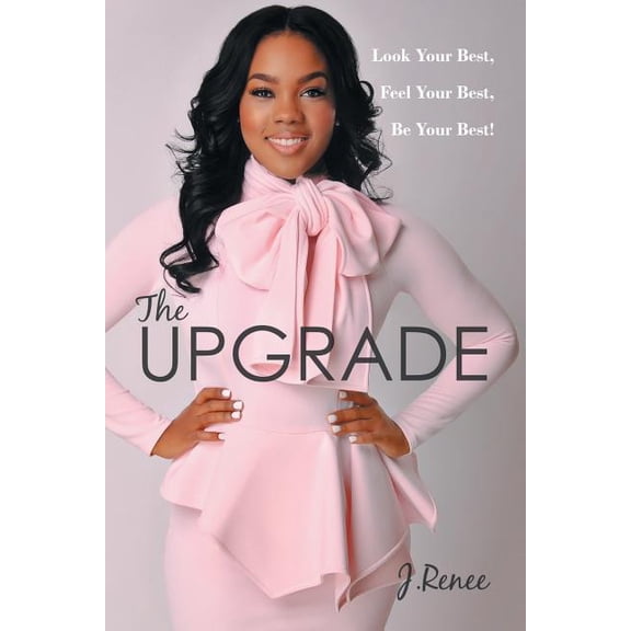 The Upgrade: Look Your Best, Feel Your Best, Be Your Best!, (Paperback)