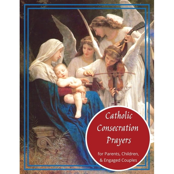 Catholic Consecration Prayers: for Parents & Children, (Paperback)