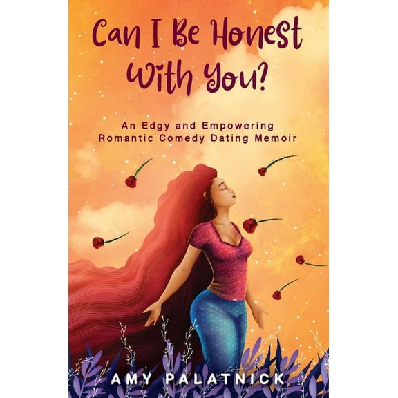 Can I Be Honest With You?: An Edgy and Empowering Midlife Dating Memoir, (Paperback)