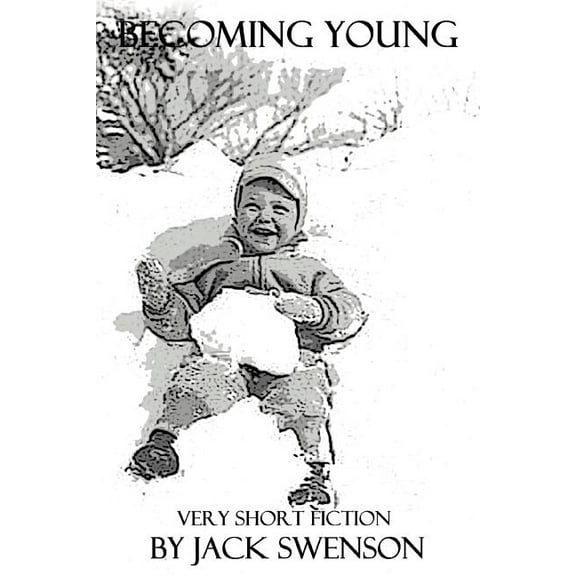 Becoming Young : Very Short Fiction