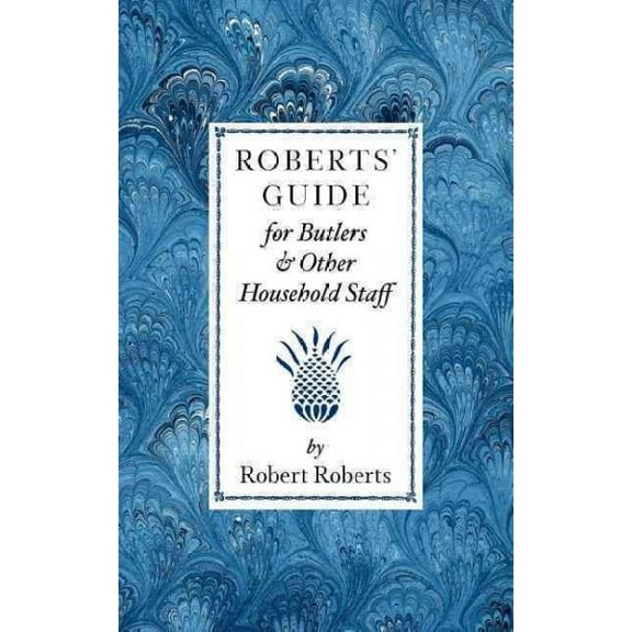 Roberts Guide for Butlers & Household St (Paperback)