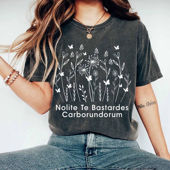 Nolite Te Bastardes Carborundorum Shirt, Nolite Te Bastardes Shirt, Feminist Shirt For Feminist Gift, Don'T Let The Bastards Grind You Down