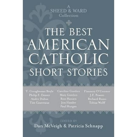 Best American Catholic Short Stories: A Sheed & Ward Collection (Best Short Story Collections)
