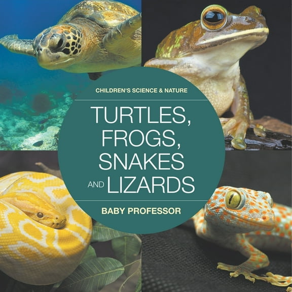 Turtles, Frogs, Snakes and Lizards Children's Science & Nature, (Paperback)