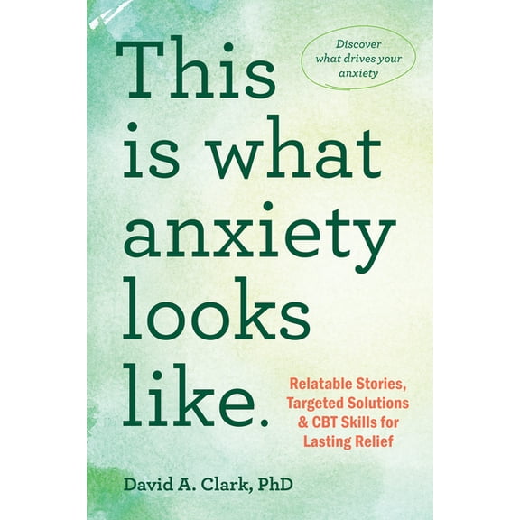 This Is What Anxiety Looks Like: Relatable Stories, Targeted Solutions, and CBT Skills for Lasting Relief, (Paperback)
