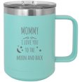 thumbnail image 1 of Mommy - I love you to the Moon and Back Stainless Steel Vacuum Insulated 15 Oz Engraved Travel Coffee Mug with Slider Lid, Teal, 1 of 1
