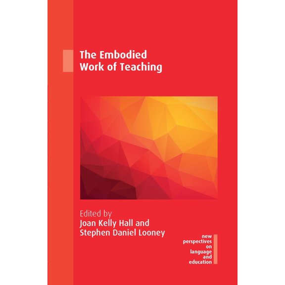 New Perspectives on Language and Educati The Embodied Work of Teaching, Book 75, (Paperback)