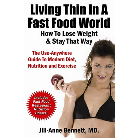 Living Thin In A Fast Food World: How To Lose Weight & Stay That Way - (Best Way To Stay Thin)