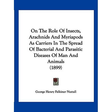 Multi Carrier Spread (On the Role of Insects, Arachnids and Myriapods as Carriers in the Spread of Bacterial and Parasitic Diseases of Man and Animals)