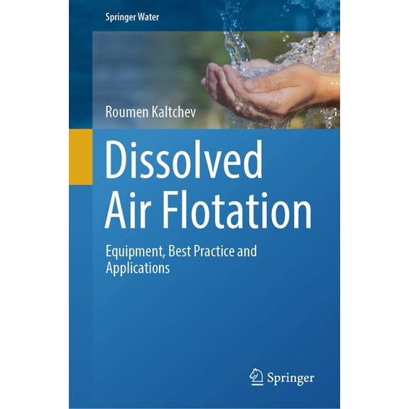Springer Water Dissolved Air Flotation: Equipment, Best Practice and Applications, (Hardcover)