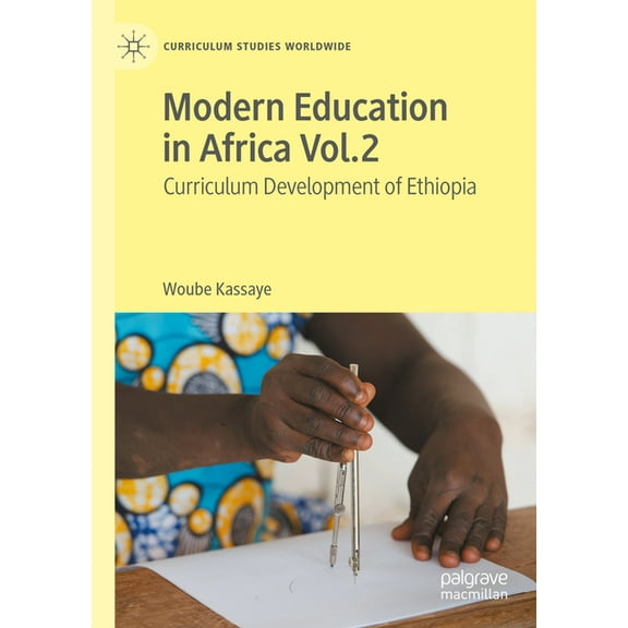 Curriculum Studies Worldwide Modern Education in Africa Vol. 2: Curriculum Development of Ethiopia, (Hardcover)