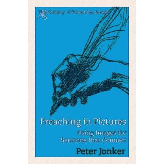 Preaching in Pictures: Using Images for Sermons That Connect, (Paperback)