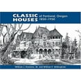 thumbnail image 1 of Pre-Owned Classic Houses of Portland, Oregon: 1850-1950 (Hardcover) 0881924334 9780881924336, 1 of 1