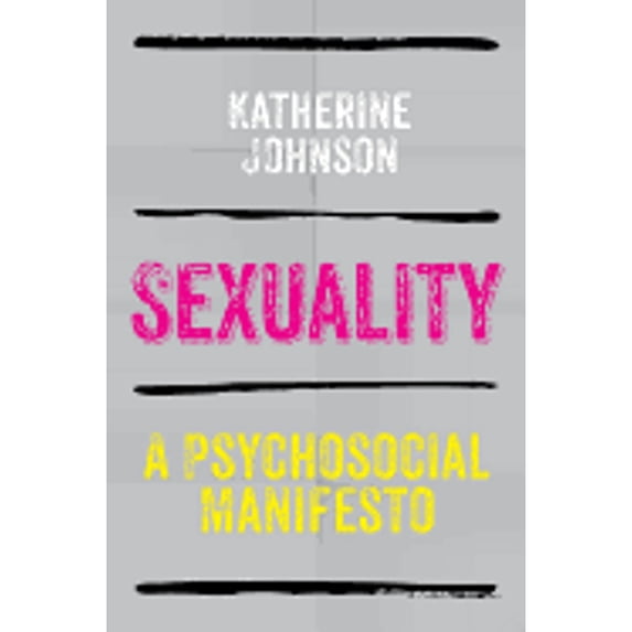 Pre-Owned Sexuality: A Psychosocial Manifesto (Paperback) 0745641326 9780745641324