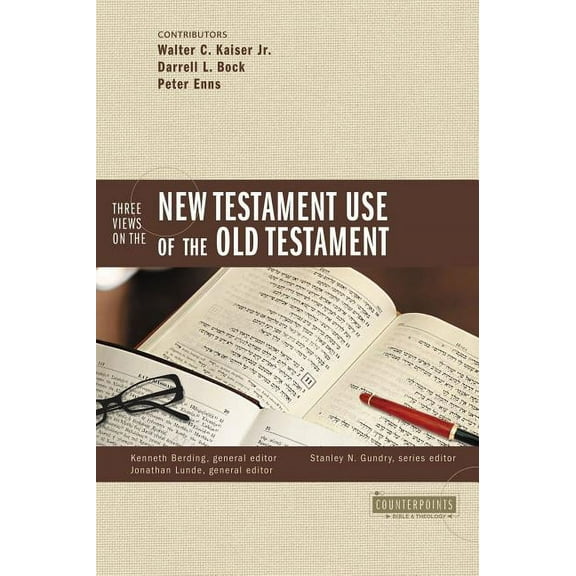 Counterpoints: Bible and Theology Three Views on the New Testament Use of the Old Testament, (Paperback)