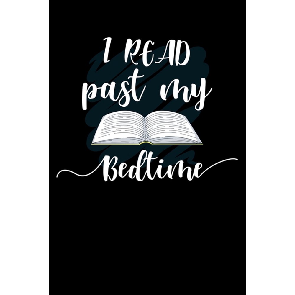 I Read Past My Bedtime Write Down Everything You Need When You Read