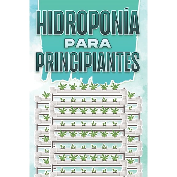 HidroponÃ­a Para Principiantes: Hogar y jardinerÃ­a #5, (Paperback)