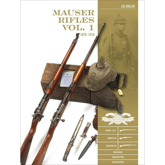 Classic Guns of the World Mauser Rifles, Vol. 1: 1870-1918, Book 9, (Hardcover)