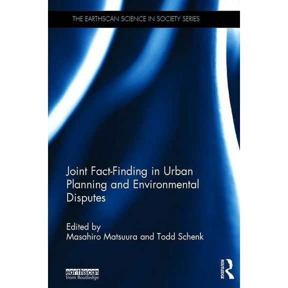 Earthscan Science in Society Joint Fact-Finding in Urban Planning and Environmental Disputes, (Hardcover)