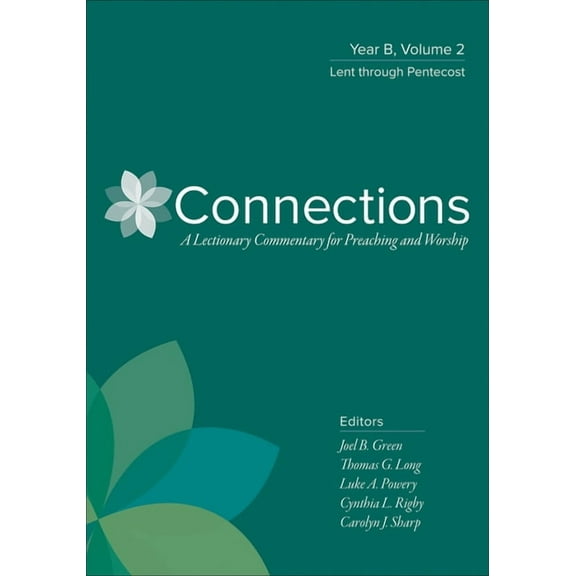 Connections: A Lectionary Commentary for Connections: Year B, Volume 2: Lent Through Pentecost, (Paperback)
