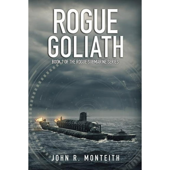 Rogue Goliath  Rogue Submarine   Paperback  1939398452 9781939398451 John R. Monteith