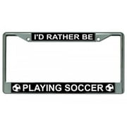 I'd Rather Be Playing Soccer Photo License Frame.  Free Screw Caps Included
