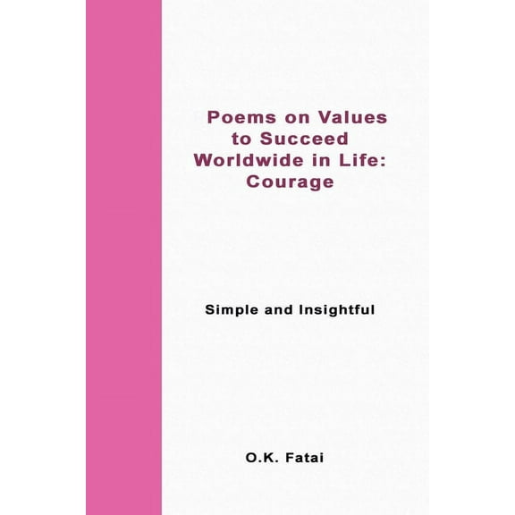 Poems on Values to Succeed Worldwide in Life - Courage: Simple and Insightful, (Paperback)
