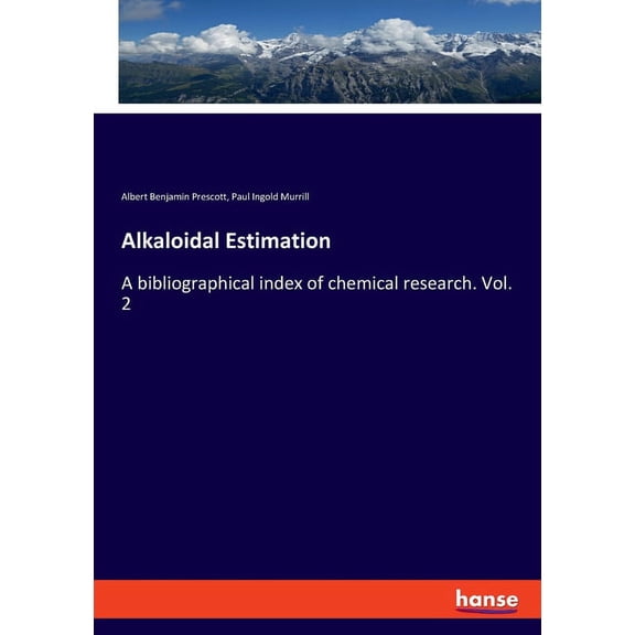 Alkaloidal Estimation: A bibliographical index of chemical research. Vol. 2, (Paperback)