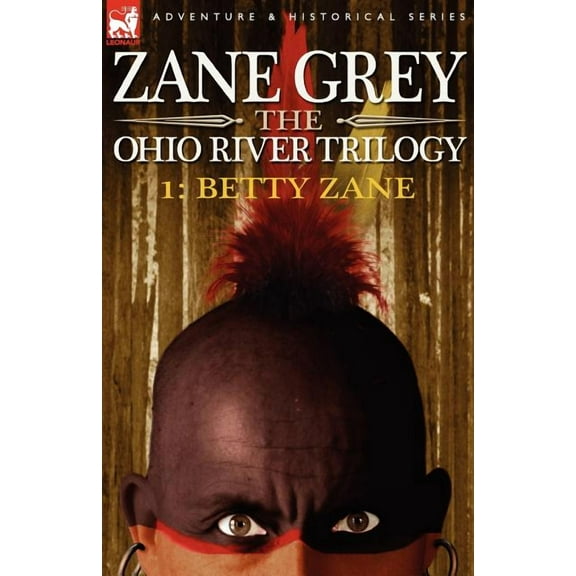 Ohio River Trilogy (Paperback) The Ohio River Trilogy 1: Betty Zane, (Paperback)