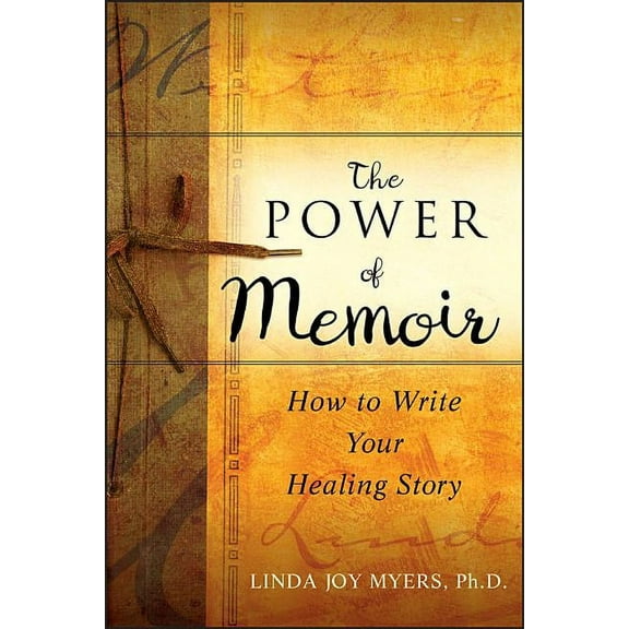 The Power of Memoir: How to Write Your Healing Story, (Paperback)