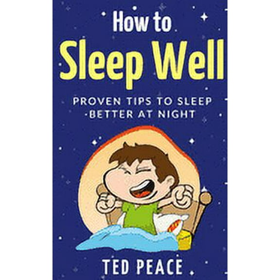 How to Sleep Well: Proven tips to sleep better at night (Paperback)