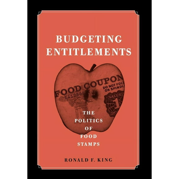 American Governance and Public Policy Budgeting Entitlements: The Politics of Food Stamps, (Hardcover)